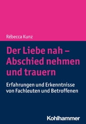 Der Liebe nah - Abschied nehmen und trauern