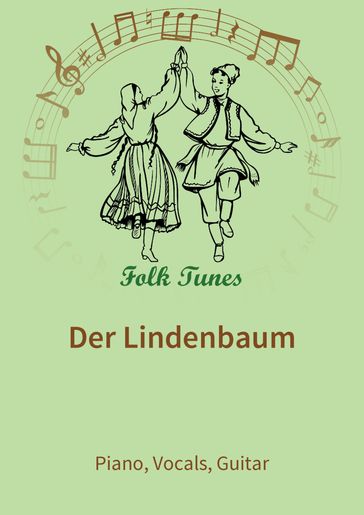 Der Lindenbaum - Franz Schubert - Friedrich Silcher - Wilhelm Muller