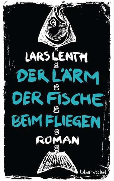 Der Lärm der Fische beim Fliegen - Lars Lenth