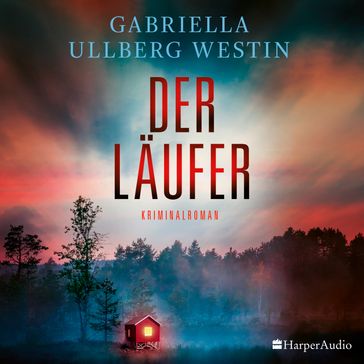 Der Läufer (Ein Johan Rokka Krimi) [ungekürzt] - Gabriella Ullberg Westin