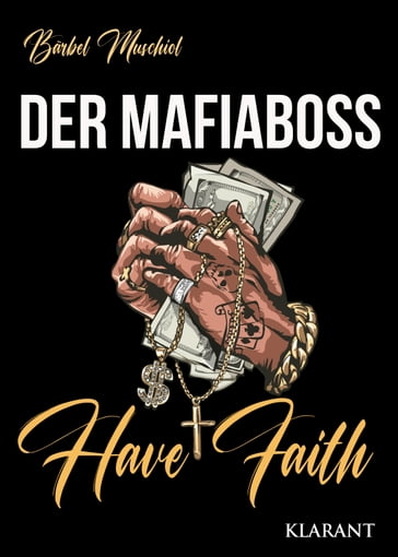 Der Mafiaboss. Have Faith - Barbel Muschiol
