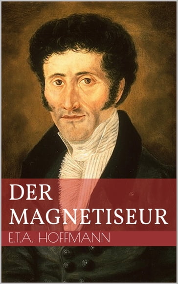 Der Magnetiseur - Ernst Theodor Amadeus Hoffmann