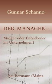 Der Manager - Macher oder Getriebener im Unternehmen?