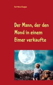 Der Mann, der den Mond in einem Eimer verkaufte