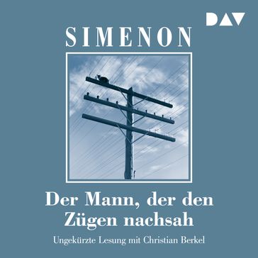 Der Mann, der den Zügen nachsah (Ungekürzt) - Georges Simenon