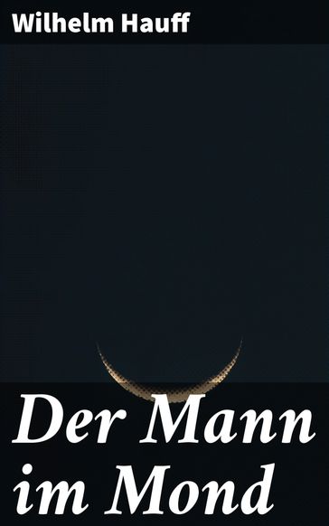 Der Mann im Mond - Wilhelm Hauff