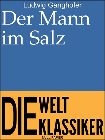 Der Mann im Salz - Ludwig Ganghofer