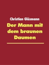 Der Mann mit dem braunen Daumen