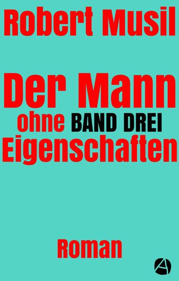 Der Mann ohne Eigenschaften. Band Drei - Robert Musil