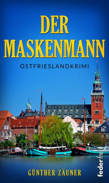 Der Maskenmann. Ostfrieslandkrimi - Gunther Zauner