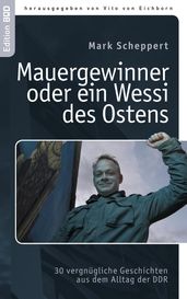 Der Mauergewinner oder ein Wessi des Ostens