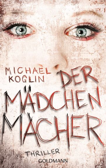 Der Mädchenmacher - Michael Koglin