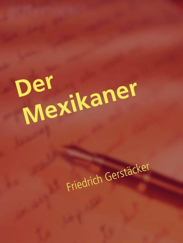 Der Mexikaner - Friedrich Gerstacker
