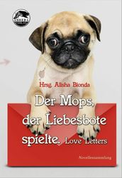 Der Mops, der Liebesbote spielte