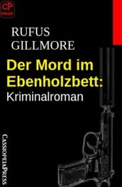 Der Mord im Ebenholzbett: Kriminalroman