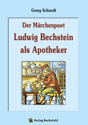 Der Märchenpoet Ludwig Bechstein als Apotheker