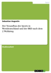 Der Neuaufbau des Sports in Westdeutschland und der BRD nach dem 2. Weltkrieg