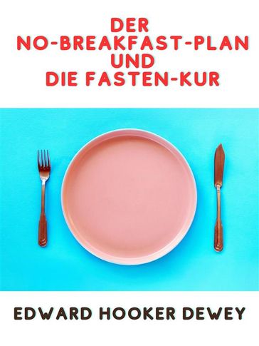 Der No-Breakfast-Plan UND Die Fasten-Kur (Übersetzt) - Edward Hooker Dewey