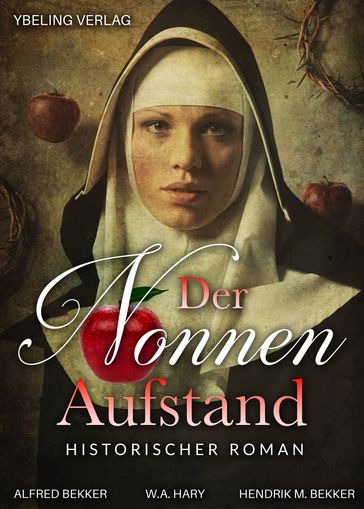 Der Nonnen-Aufstand: Historischer Roman - W.a. Hary - Alfred Bekker - Hendrik M. Bekker