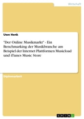  Der Online Musikmarkt  - Ein Benchmarking der Musikbranche am Beispiel der Internet Plattformen Musicload und iTunes Music Store