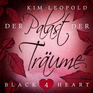Der Palast der Träume - Black Heart, Band 4 (Ungekürzt) - Kim Leopold