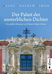 Der Palast der unsterblichen Dichter. Das größte Abenteuer seit Dumas