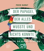 Der Papagei, der alles wusste und nichts konnte