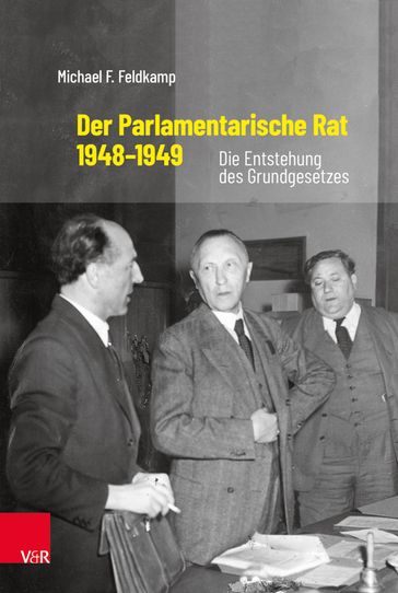 Der Parlamentarische Rat 19481949 - Michael F. Feldkamp