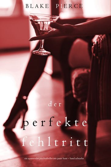 Der Perfekte Fehltritt (Ein spannender Psychothriller mit Jessie HuntBand Achtzehn) - Blake Pierce