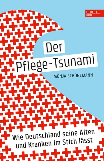 Der Pflege-Tsunami - Monja Schunemann