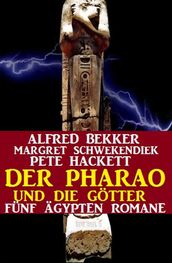 Der Pharao und die Gotter: Funf Ägypten Romane