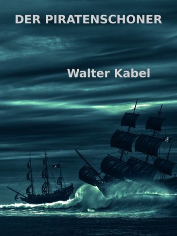 Der Piratenschoner - Walter Kabel