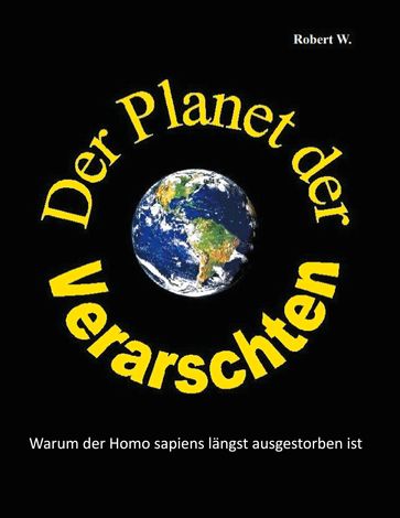 Der Planet der Verarschten - Robert W.