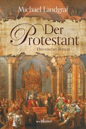 Der Protestant. Historischer Roman