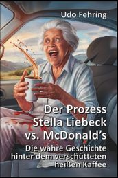 Der Prozess Stella Liebeck vs. McDonald s