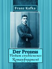 Der Prozess.Postum erschienenes Romanfragment.