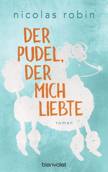 Der Pudel, der mich liebte - Nicolas Robin