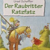 Der Raubritter Ratzfatz (Ungekürzt)