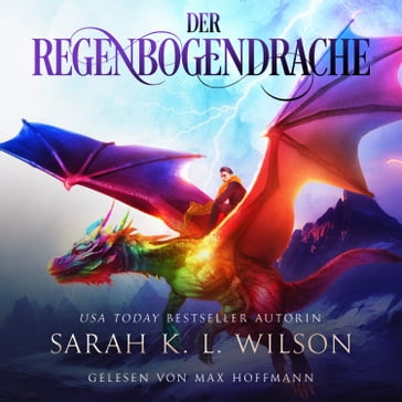 Der Regenbogendrache - Fantasy Bestseller - Winterfeld Horbucher - Sarah K. L. Wilson - Fantasy Horbucher - Horbuch Bestseller