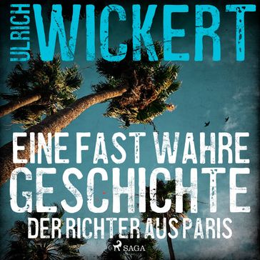 Der Richter aus Paris. Eine fast wahre Geschichte - Ulrich Wickert