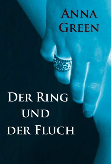 Der Ring und der Fluch - Anna Green