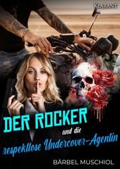 Der Rocker und die respektlose Undercover-Agentin