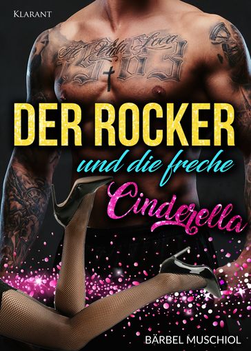 Der Rocker und die freche Cinderella. Rockerroman - Barbel Muschiol
