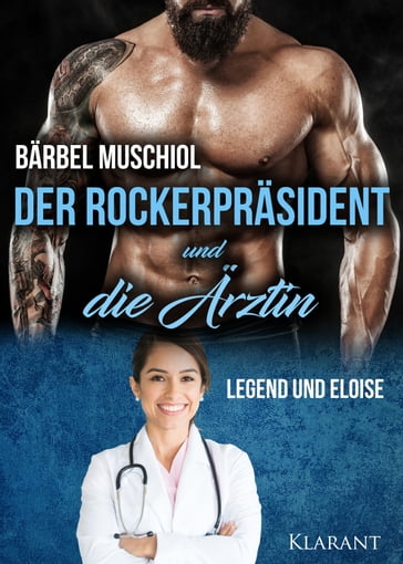 Der Rockerpräsident und die Ärztin. Rockerroman - Barbel Muschiol