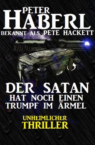 Der Satan hat noch einen Trumpf im Ärmel - Pete Hackett - Peter Haberl