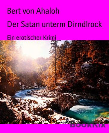 Der Satan unterm Dirndlrock - Bert von Ahaloh