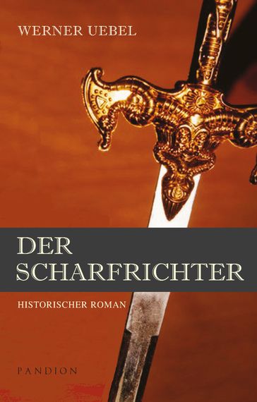 Der Scharfrichter: Historischer Roman - Werner Uebel