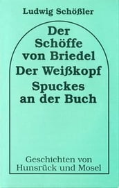 Der Schöffe von Briedel /Der Weisskopf /Spuckes an der Buch