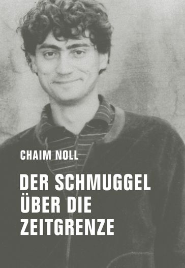 Der Schmuggel uber die Zeitgrenze - Chaim Noll