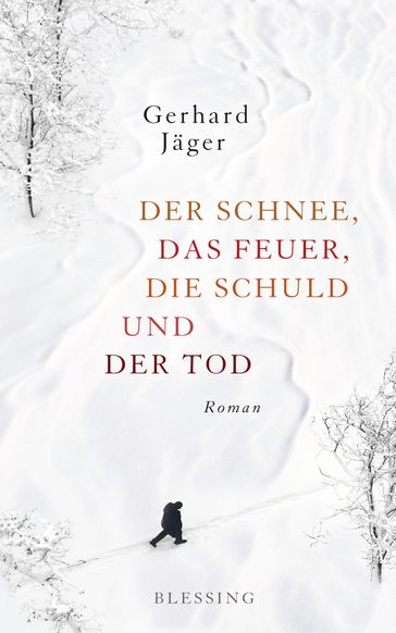Der Schnee, das Feuer, die Schuld und der Tod - Gerhard Jager